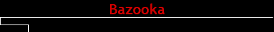 Bazooka