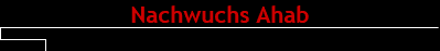 Nachwuchs Ahab